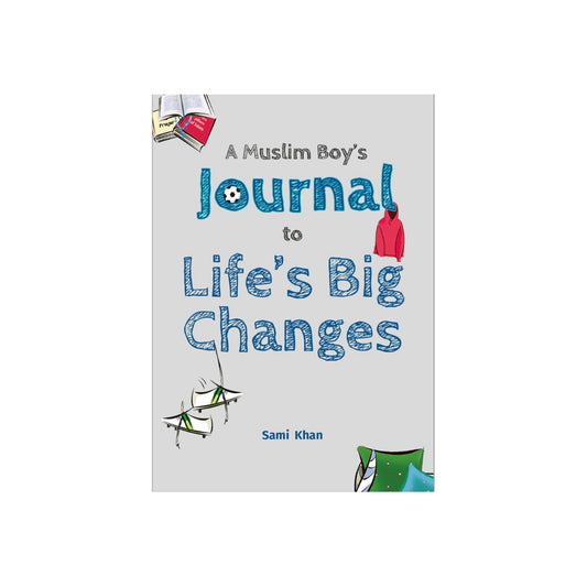 A Muslim Boy’s Journal to Life’s Big Changes by Sami Khan